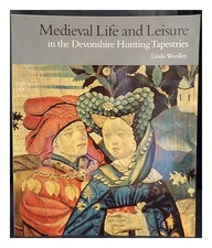 Woolley, Linda Medieval Vie Et Loisirs dans Le Devonshire Chasse Tapisseries