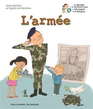 L'armée - Le monde d'aujourd'hui expliqué aux enfants - De 5 à 10