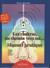 Chakras un chemin vers soi... Manuel ... - Patrice Morchain - V2230684