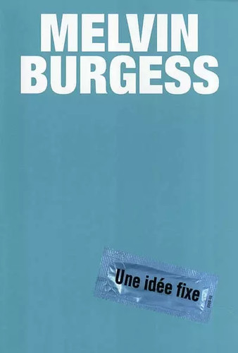 Une idée fixe melvin burgess - idée, fixe,