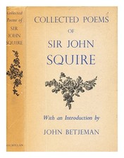 Squire, John Collings Sir (1884-1958) Collecté Poèmes / Par J.C.Squire ; Avec