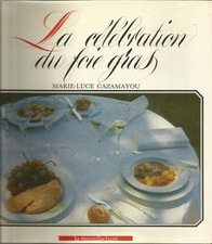 La Célébration du foie gras [Oct 01, 1989] Cazamayou, Marie-Luce