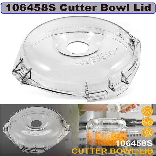 106458s cutter bowl lid - 106458s, fit