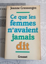 Ce que les femmes n'avaient jamais dit ( Jeanne Cressanges )