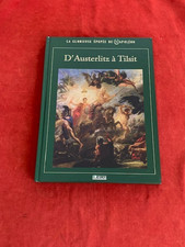 NAPOLEON -  LA GLORIEUSE EPOPEE - D'AUSTERLITZ A TILSIT   - 2005 - TBE