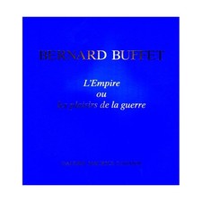 BUFFET Bernard - Catalogue d'exposition " L'empire ou les plaisirs de la guerre 
