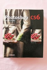 Photoshop CS6, Pour PC et MAC, Pierre Labbe, Eyrolles, INFORMATIQUE, photos