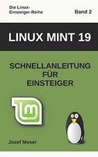 Linux Mint 19: Schnellanleitung für Einsteiger (Die Linux-... | Livre | état bon