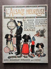 L'ALSACE HEUREUSE livre Enfants Hansi / 1ère Guerre Mondiale 14-18 Soldats 1919
