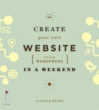 Créer Your Own Site Web Utilisant Wordpress en Un Weekend Livre de Poche Al