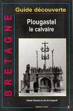 Livre Bretagne guide découverte Plougastel le Calvaire 1999 éditions C. M. D.