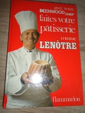 AVEC VOTRE KENWOOD CHEF FAITES VOTRE PATISSERIE COMME LENOTRE CUISINE ..
