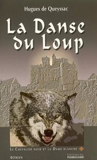 Le Chevalier noir et la Dame blanche, Tome 1: La Danse du Loup, Hugues DE QUEYSS