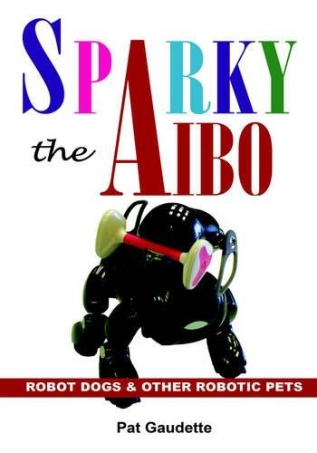 Pat gaudette sparky the aibo - pat,
