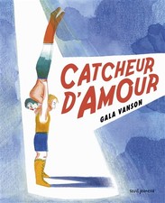 Catcheur d'amour, Gala Vanson