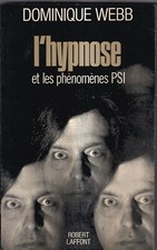 DOMINIQUE WEBB: L'HYPNOSE ET LES PHENOMENES PSI. ROBERT LAFFONT. 1976.