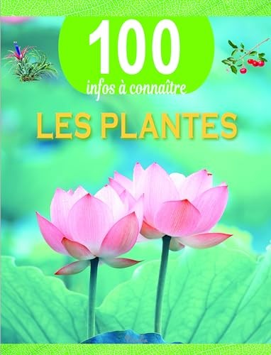 Les plantes 100 infos - 100, à