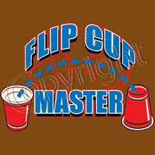 Flip Cup Master T Shirt You