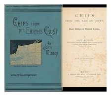 Gibson, John Frites From The Earth's Croûte: Ou, Court Studies À Naturel Science