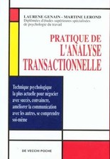 Pratique de l'analyse transactionnelle: Pour vivre en harmonie avec soi-même et
