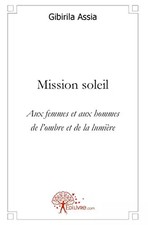 Mission soleil: Aux femmes et aux hommes de l ombre et de la lumière, Assia Gibi