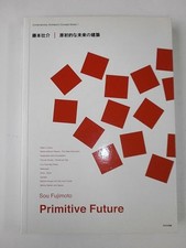 Sou Fujimoto: Primitive Future