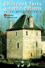 Chateaux forts et fortifications entre Meuse et Rhin: 18 itineraires en voiture 