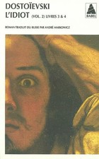 L'Idiot, tome 2 : Livres III et IV, Fedor Mikhaïlovitch Dostoïevski