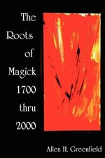 A, H Greenfield The Roots of Modern Magick (Poche)