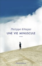 Une vie minuscule - Philippe