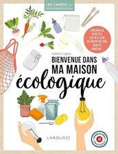 Bienvenue dans ma maison écologique - Legros, Juliette