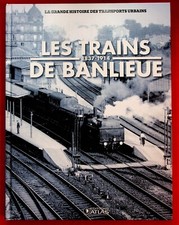La grande histoire des transports urbains : les trains de banlieue 1837-1914