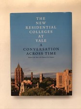 The New Residential Colleges at Yale : A Conversation Across Time by Gideon...