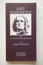 Liszt transcripteur ou la charité bien ordonnée - Jacques Drillon - Actes Sud
