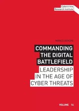 Commanding the Digital Battlefield: Leadership in the Age of Cyber Threats (Schr
