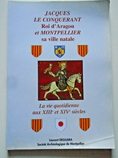 JACQUES LE CONQUÉRANT roi d'Aragon et Vie quotidienne à MONTPELLIER  13-14e s