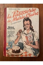 La pâtisserie de Marie-Claire, 2000 recettes Jeanne Grillet 
