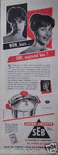 PUBLICITÉ 1958 SEB SUPER COCOTTE NON HIER OUI AUJOURD'HUI - ADVERTISING