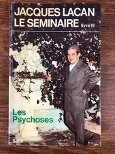Jacques Lacan LE SEMINAIRE Livre III Les Psychoses 1955-1956  SEUIL (1981)