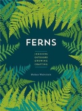 Ferns: Indoors - Outdoors -
