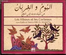 Les Hiboux et les Corbeaux d'apres Kalila et Dimma d'Ibn El Muqaf