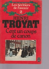 Cent un coups de canon - Henri Troyat    - Roman - POCHE N°5189 - CPF8