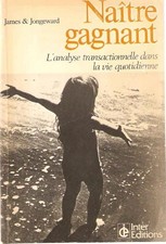 Naître gagnant / l'analyse transactionnelle dans la vie quotidienne - JAMES MURI