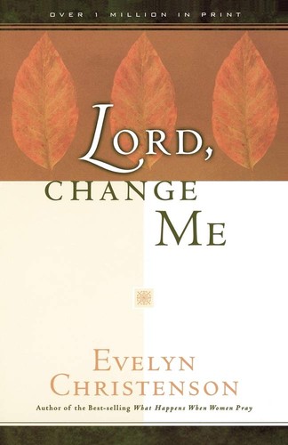 Lord change me - change,