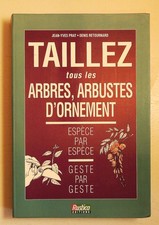 Taillez tous les arbres ,arbustes d'ornement Jean-Yves Prat Rustica 1998