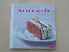 Livre de cuisine Subtile Vanille Nathalie Helal Albin Michel Edition Guy Demarle