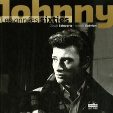 JOHNNY  HALLYDAY: PLONGEZ DANS LA FIÈVRE DES SIXTIES !