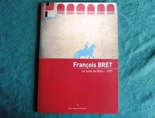 CATALOGUE  EXPOSITION  FRANCOIS BRET - SUITE DE BLOIS