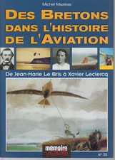 MAZEAS Michel * Des Bretons dans l'histoire de l'Aviation. De Jean-Marie Le Bris