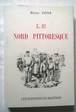 Le Nord Pittoresque de la France par Henri Cons ed du Bastion Lille Douai ...